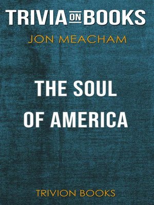 cover image of The Soul of America by Jon Meacham (Trivia-On-Books)